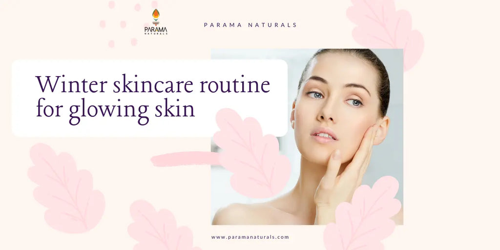 Winter Skincare Routine - 3 Steps for a Healthy Glowing Skin